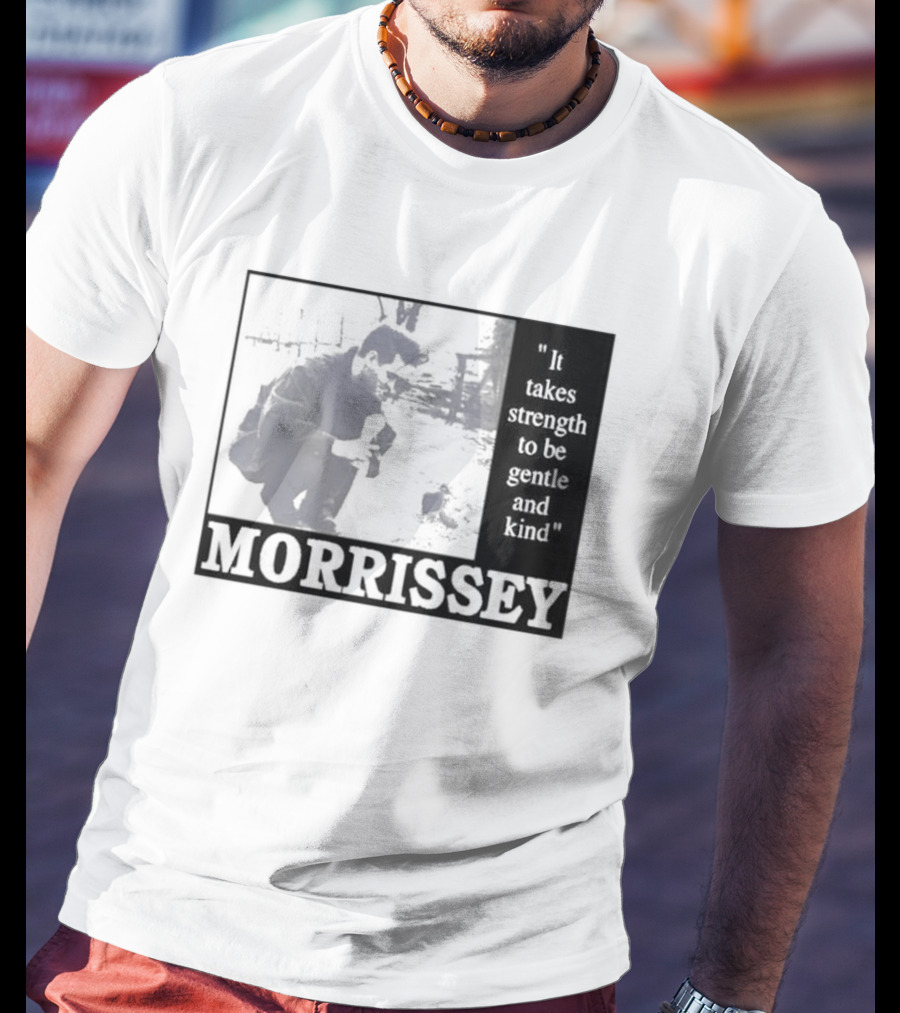 Morrissey It Takes Strength To Be Gentle And Kind T-Shirt