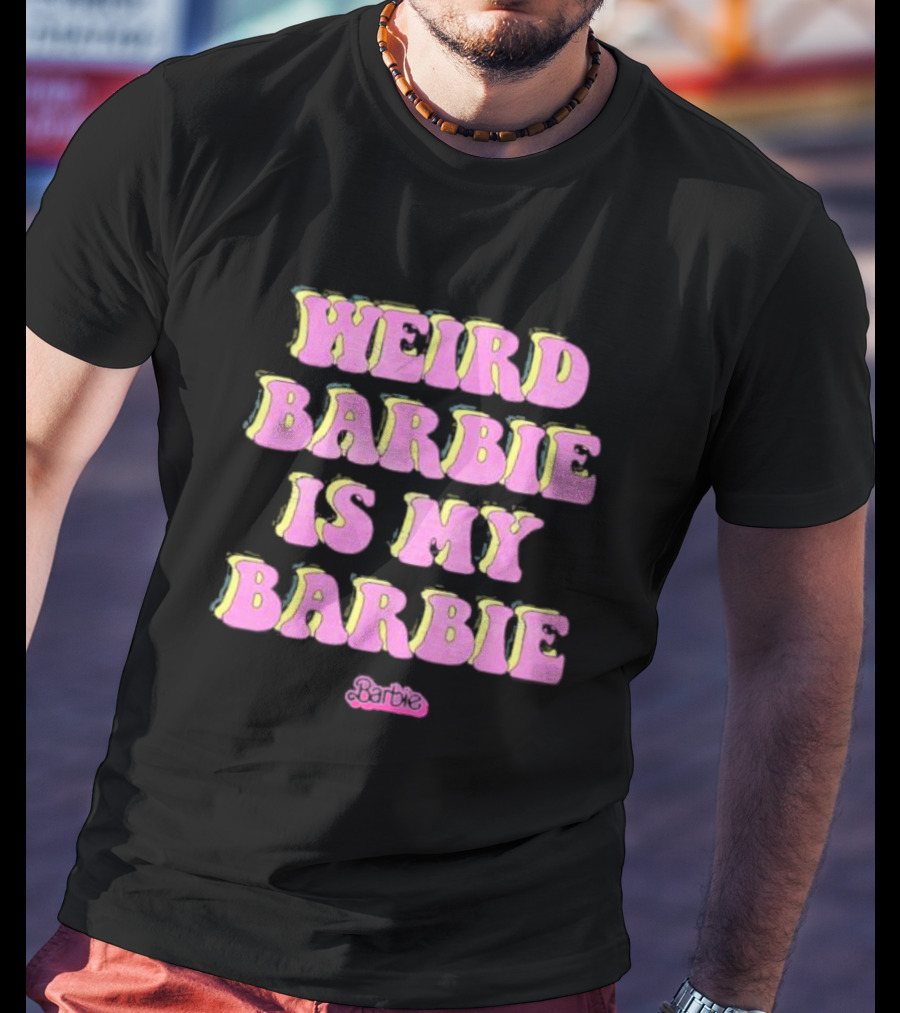 Weird Barbie Is My Barbie Pink Groovy Text With Barbie T-Shirt