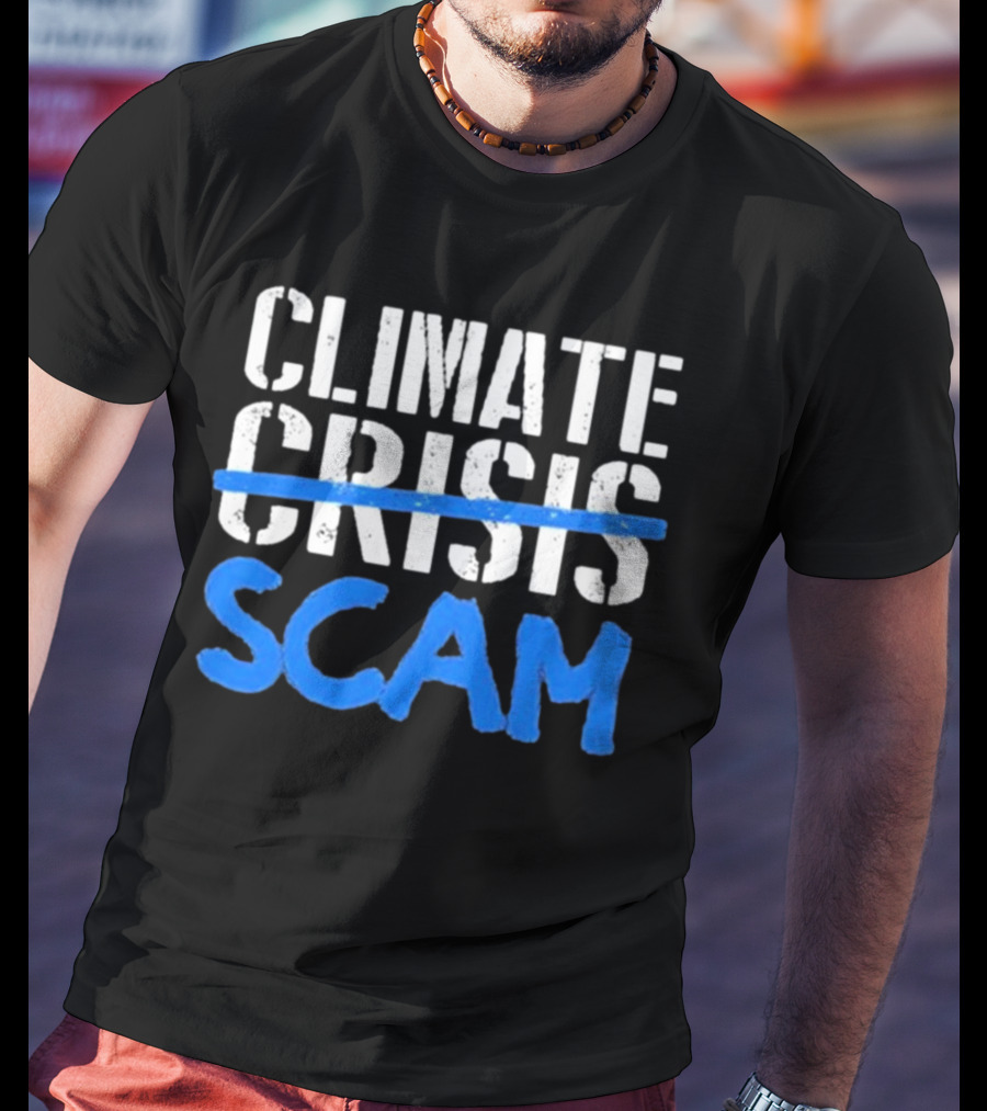 Climate Crisis Scam Controversy Text T-Shirt