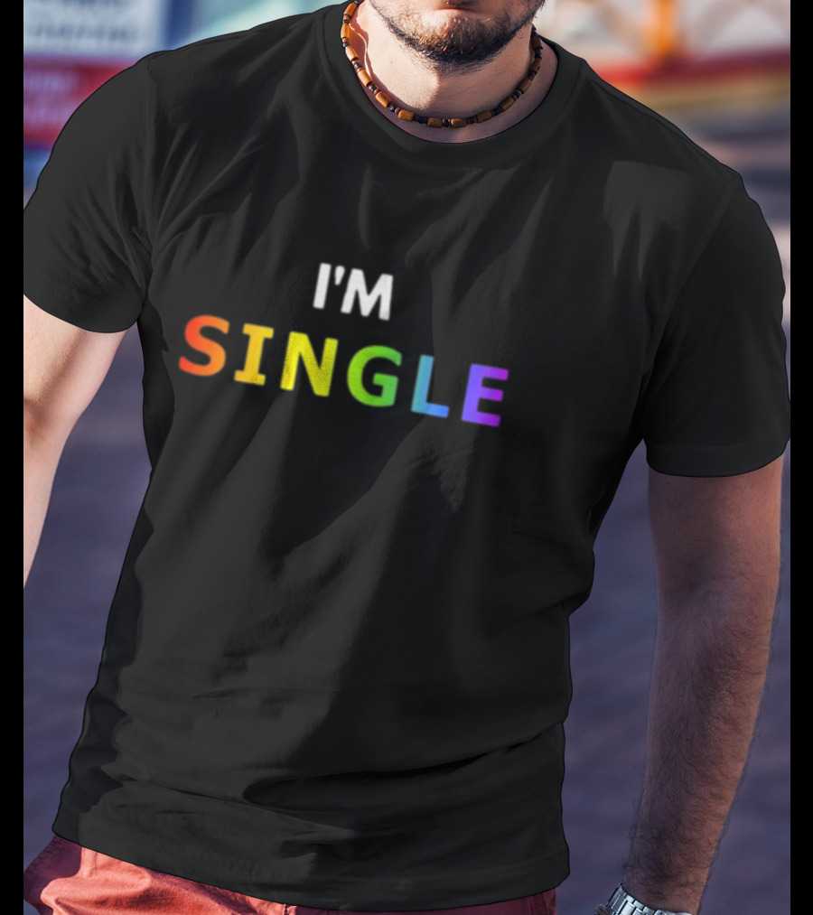I'M SINGLE Rainbow Colors T-Shirt