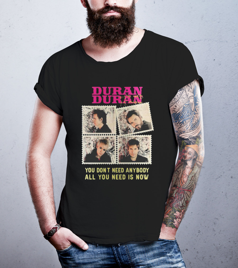 Duran Duran You Don’t Need Anybody All You Need Is Now Band Photo T-Shirt