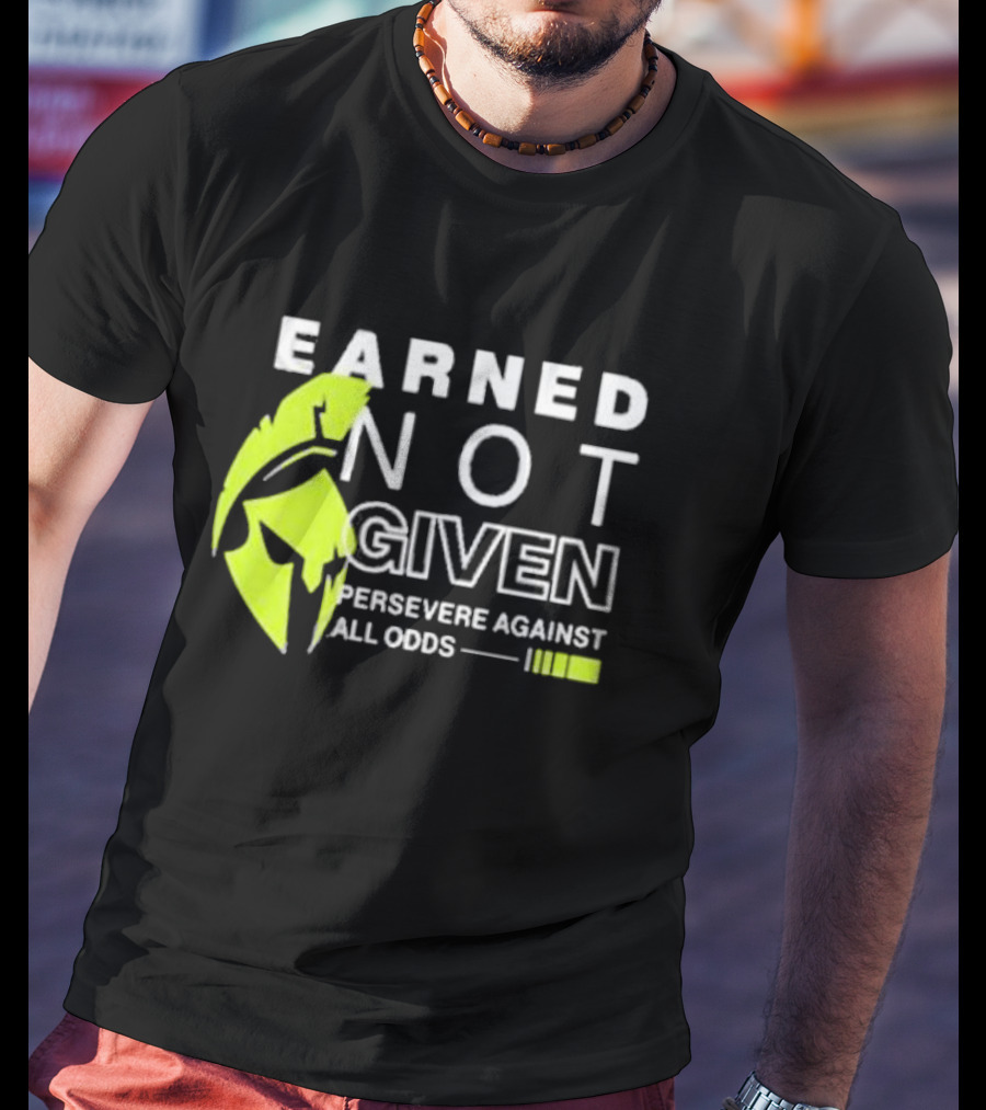 Earned Not Given Persevere Against All Odds Spartan Helmet Green Accents T-Shirt