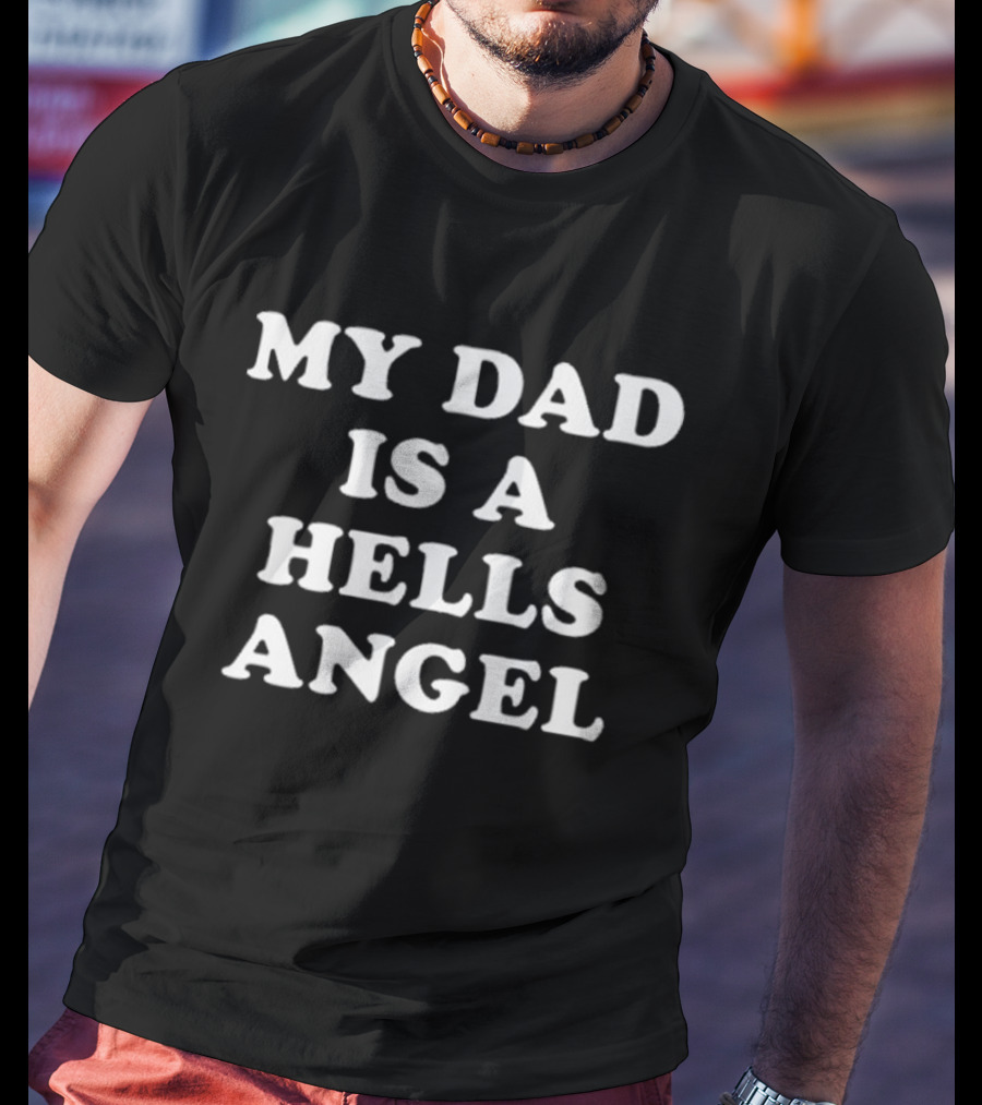 My Dad Is A Hells Angel T-Shirt