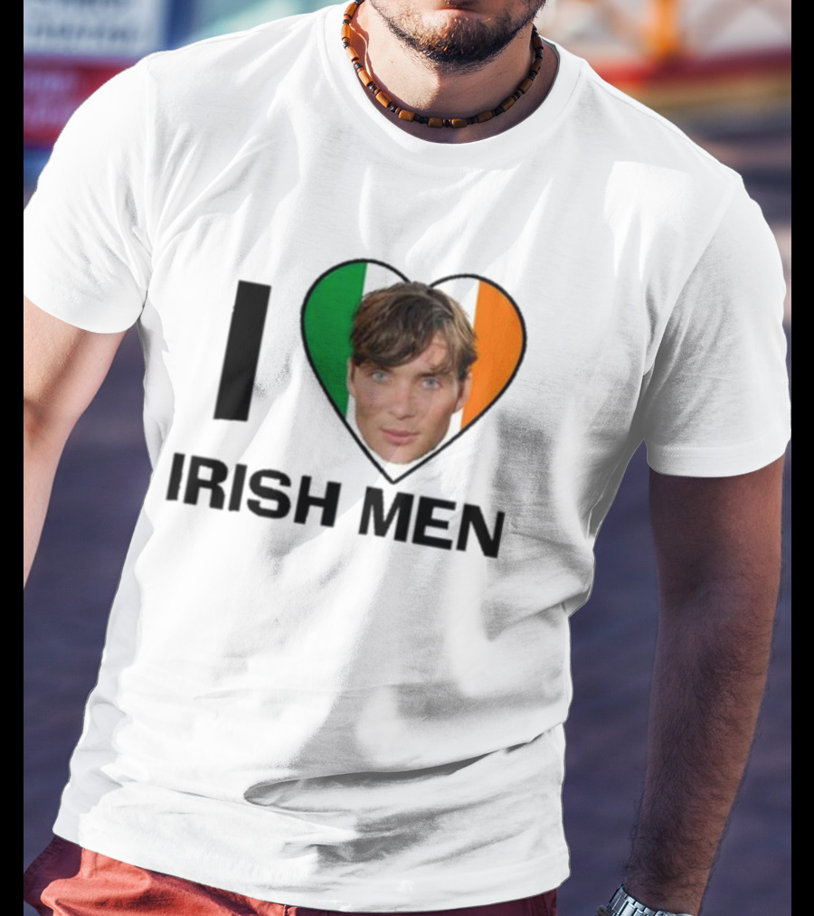 I Love Irish Men I Heart Irish Flag Cillian Murphy T-Shirt