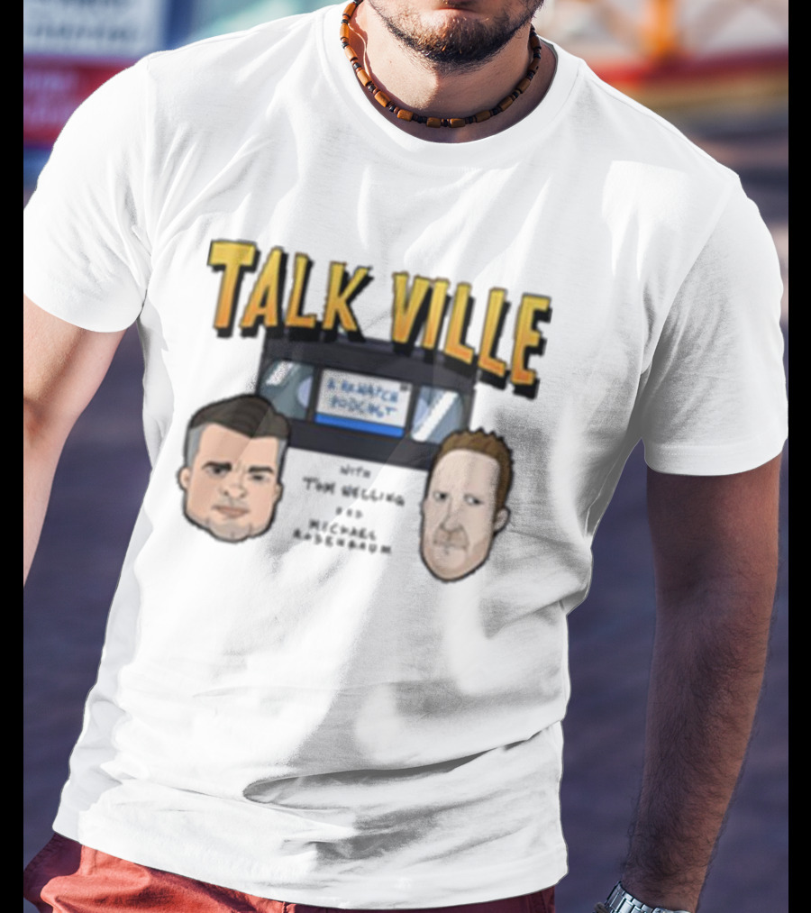 Talk Ville A Rewatch Podcast With Tom Welling Michael Rosenbaum T-Shirt