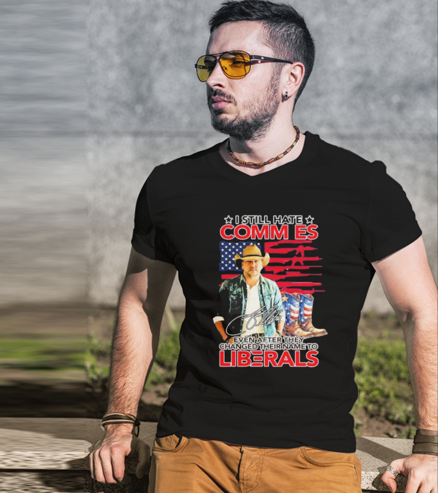 I Still Hate Commies Even After They Changed Their Name To Liberals Cowboy American Flag Boots T-Shirt