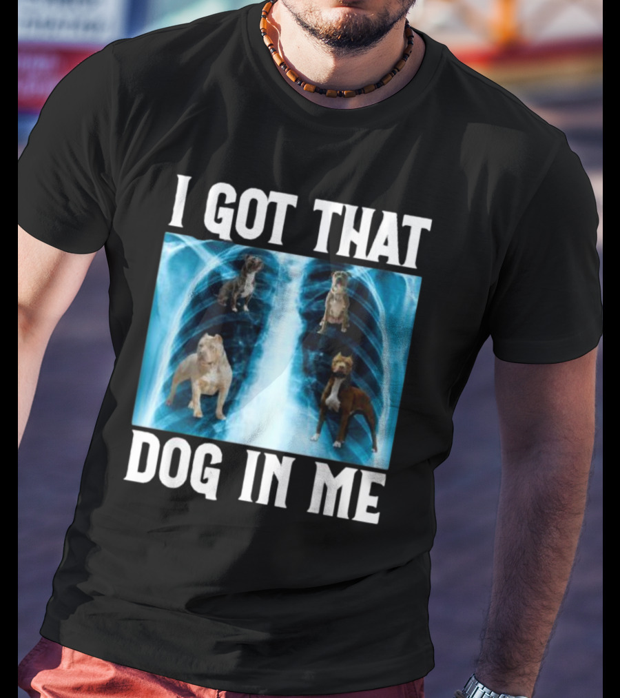 I Got That Dog In Me Xray Meme With Dogs Inside X-ray T-Shirt