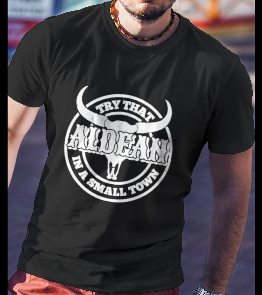 Try That In A Small Town Aldean Skull T-Shirt