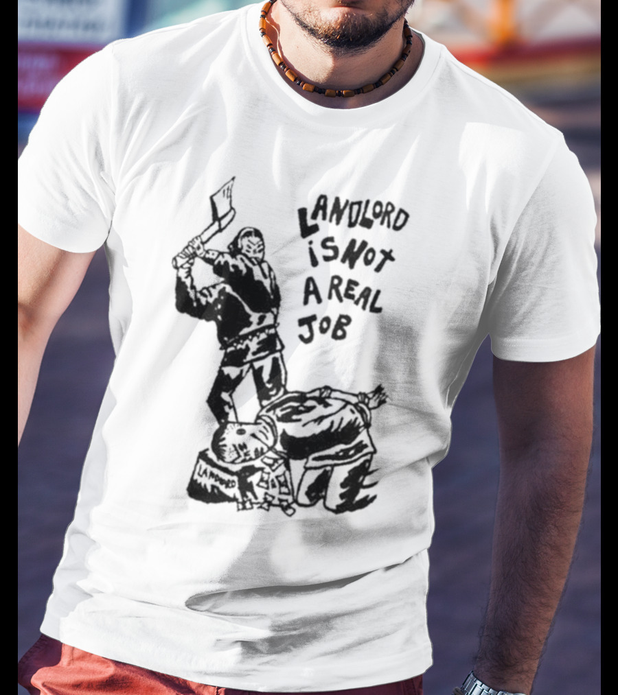 Landlord Is Not A Real Job With Axe-Wielding Figure And LA Protest T-Shirt