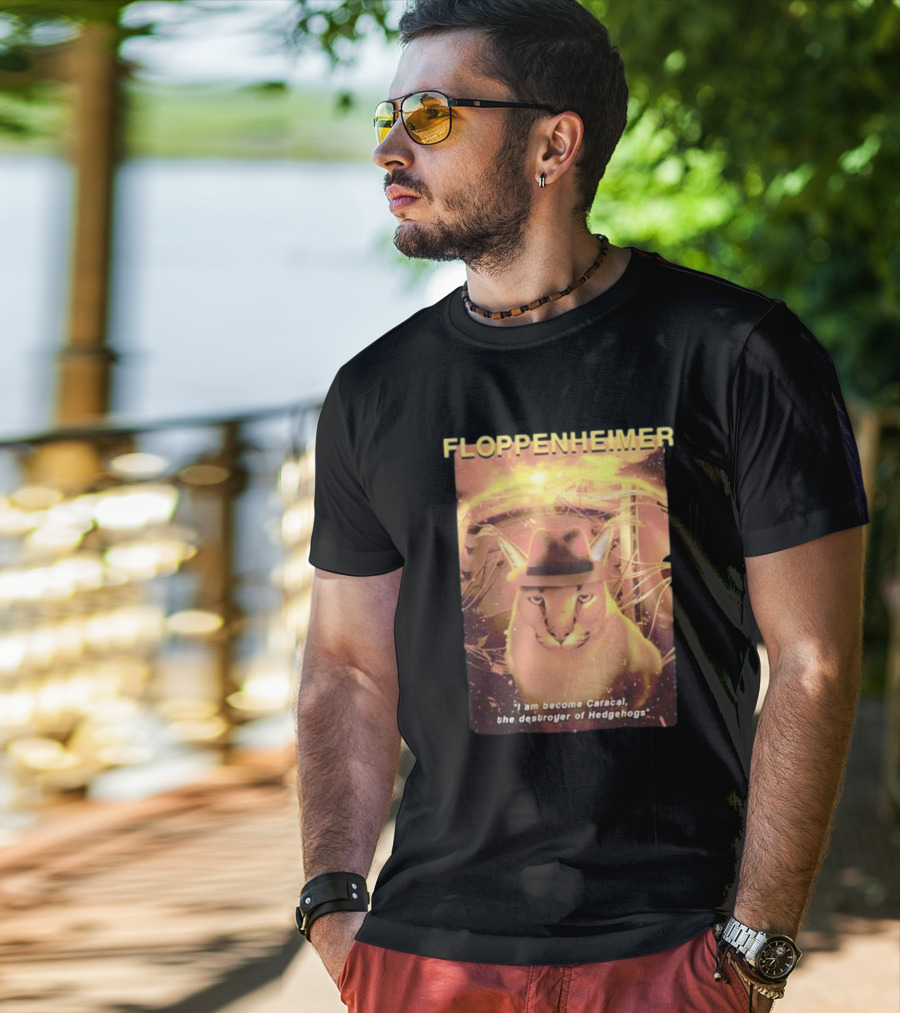 Floppenheimer I Am Become Caracal Destroyer Of Hedgehogs T-Shirt