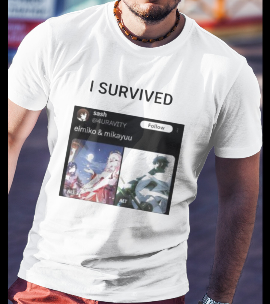 I Survived Eimiko And Mikayuu Follow Sash @4URAVITY T-Shirt