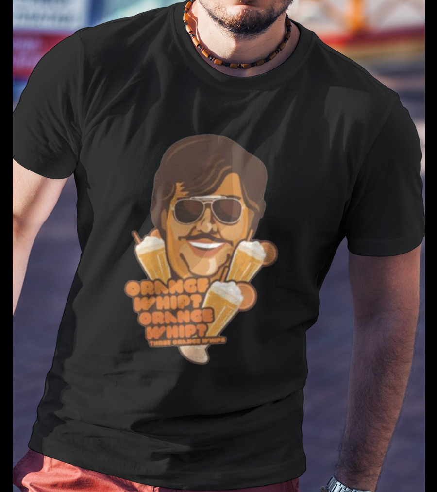 Orange Whip Three Orange Whips Comedy Meme T-Shirt