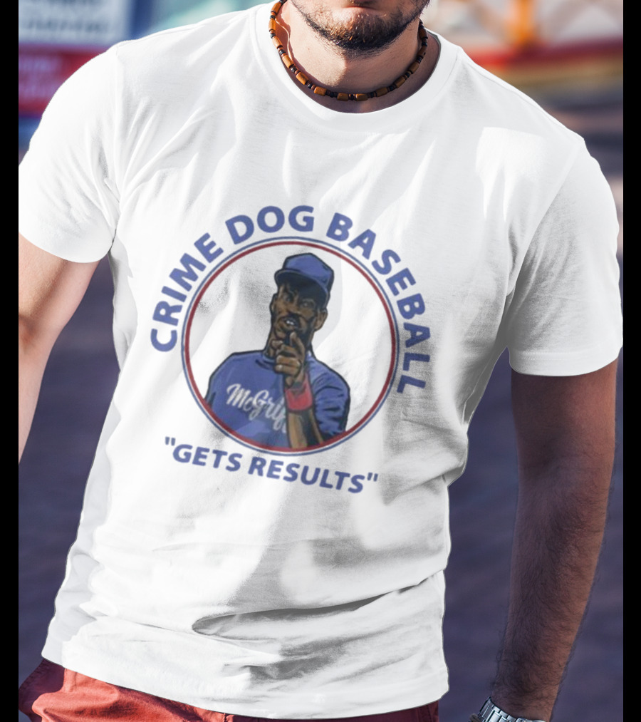 Crime Dog Baseball Fred McGriff Gets Results T-Shirt