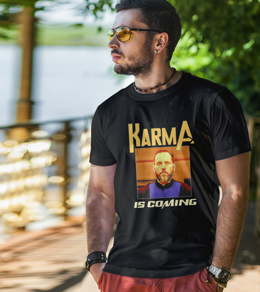 Karma Is Coming T-Shirt