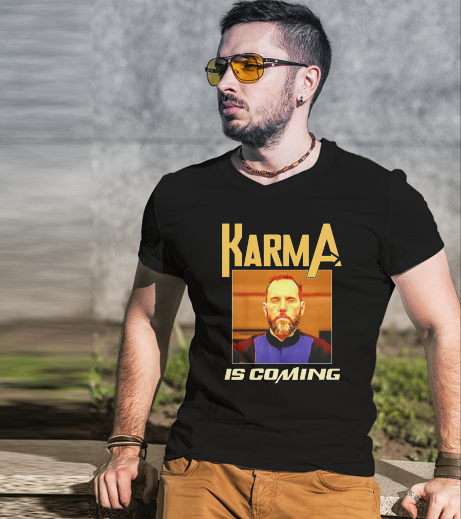 Karma Is Coming T-Shirt