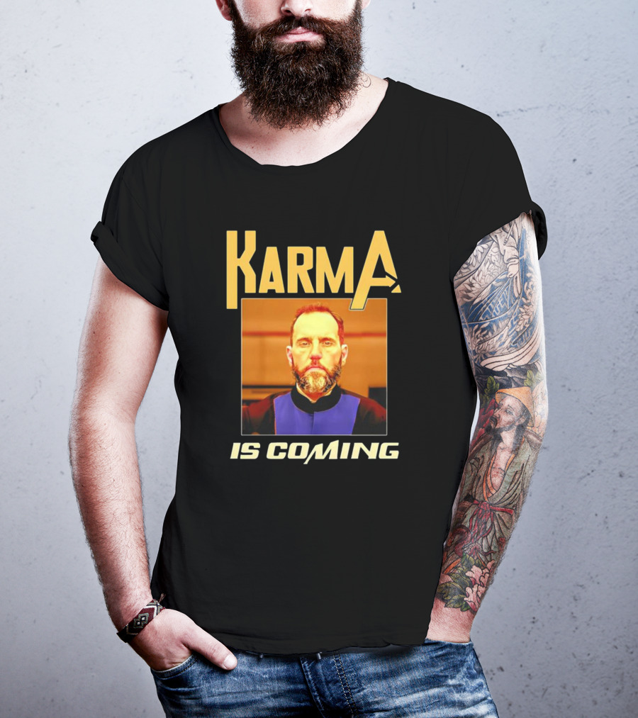Karma Is Coming T-Shirt