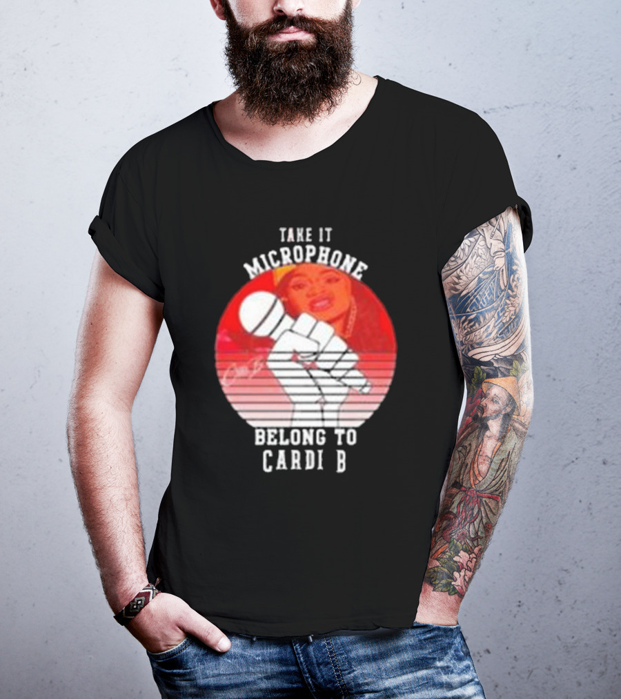 Take It Microphone Belong To Cardi B T-Shirt