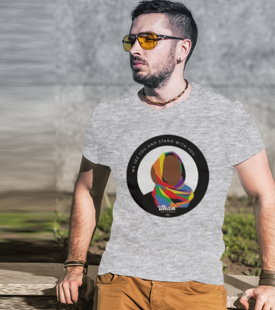 We See You And Stand With You Ilhan For Congress Colorful T-Shirt