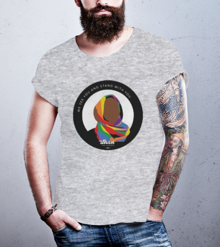 We See You And Stand With You Ilhan For Congress Colorful T-Shirt