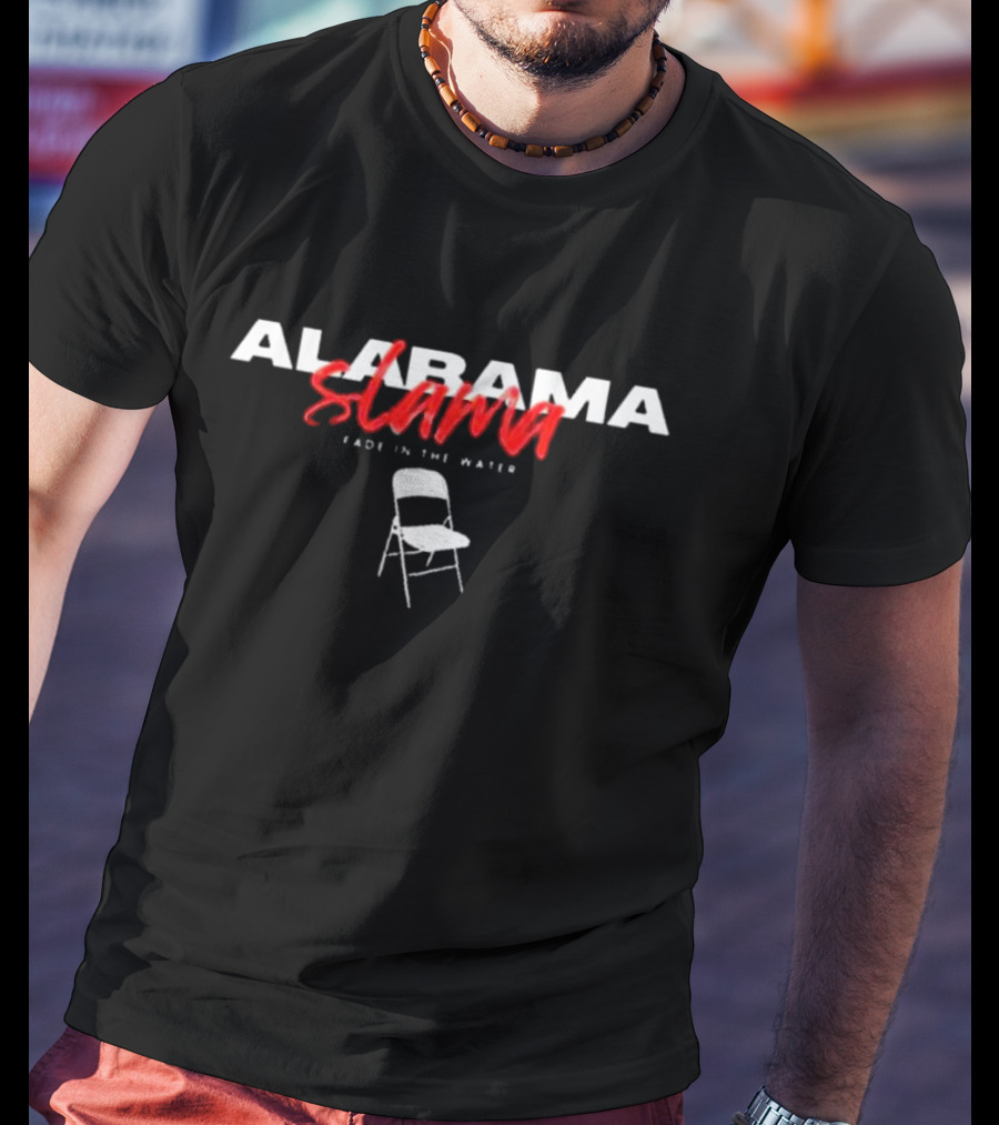 Alabama Slamma Fade In The Water Chair Teesforthelow Store T-Shirt