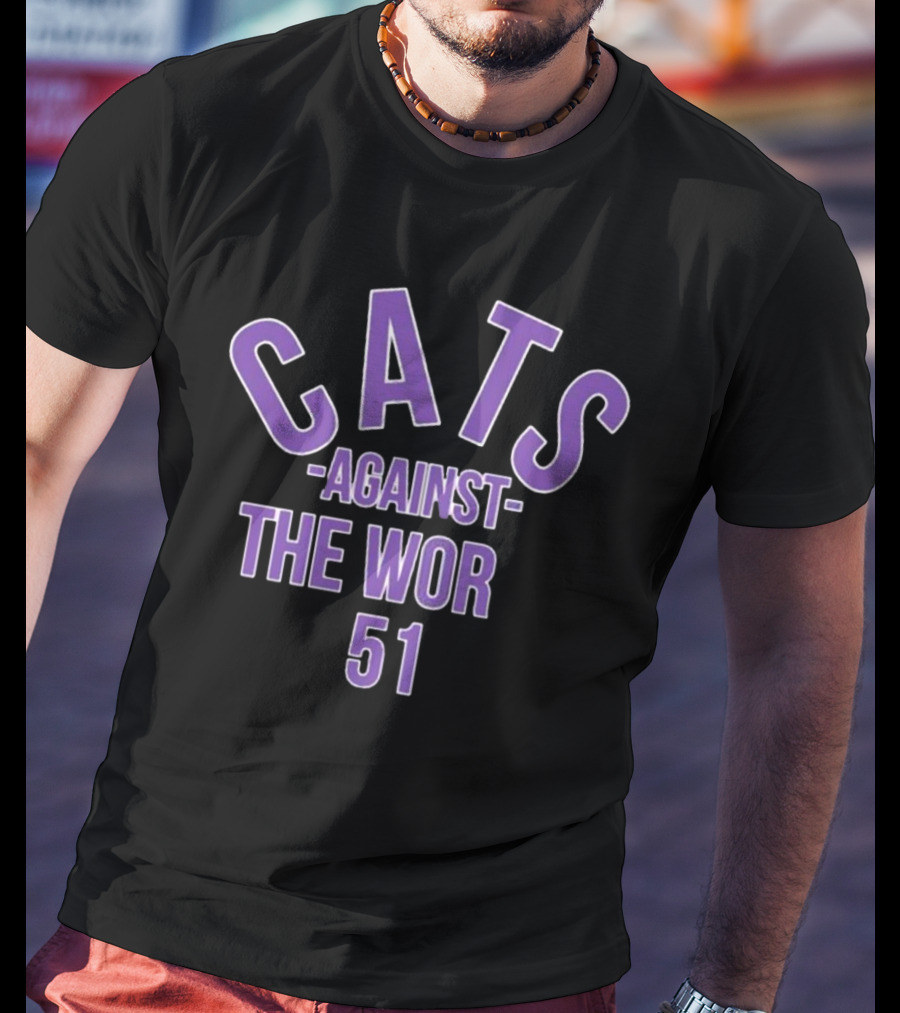 Cats Against The Wor 51 T-Shirt