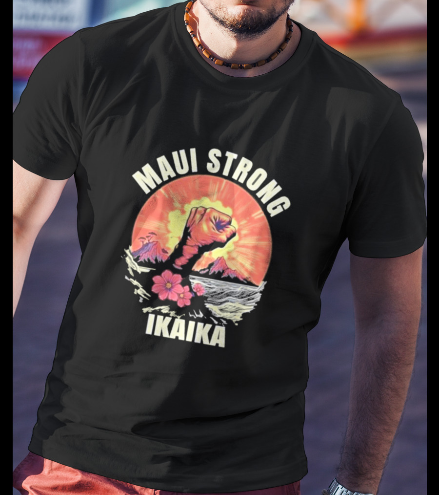 Maui Strong Ikaika Pray For Maui Lahaina Hurricane Dora Relief Hawaii T-Shirt