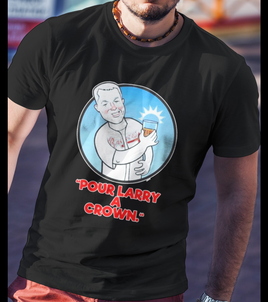 Atlanta Braves Pour Larry A Crown T-Shirt