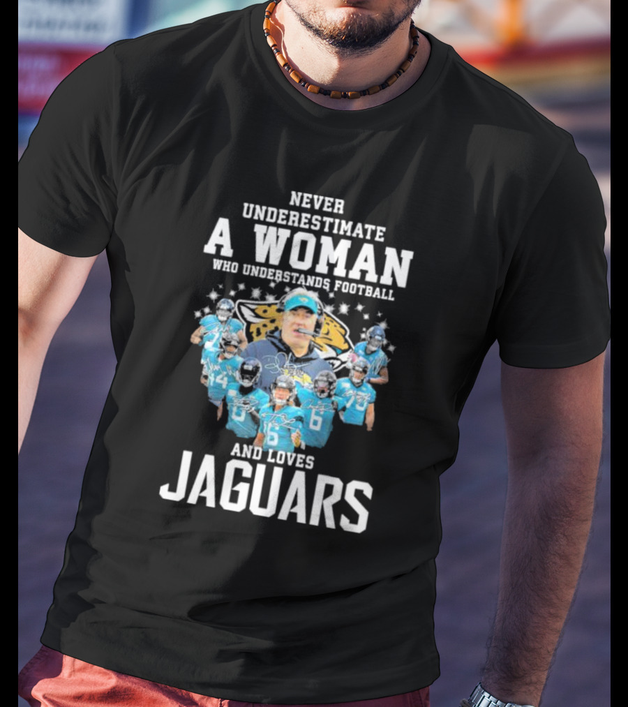 Never Underestimate A Woman Who Understands Football And Loves Jaguars Team Players T-Shirt