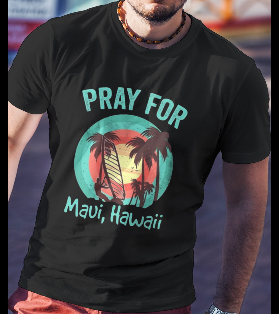 Pray For Maui Hawaii Maui Strong Fundraiser Lahaina Banyan Tree Lahaina Strong Maui Wildfire Relief T-Shirt