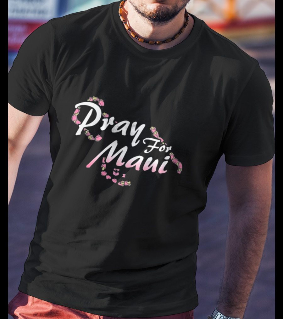 Pray For Maui Lahaina Strong Wildfire Relief Fundraiser T-Shirt