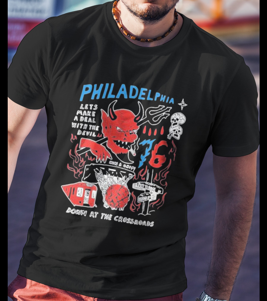 Philadelphia Let's Make A Deal With The Devil Win A Chip Down At The Crossroads 76ers Basketball T-Shirt
