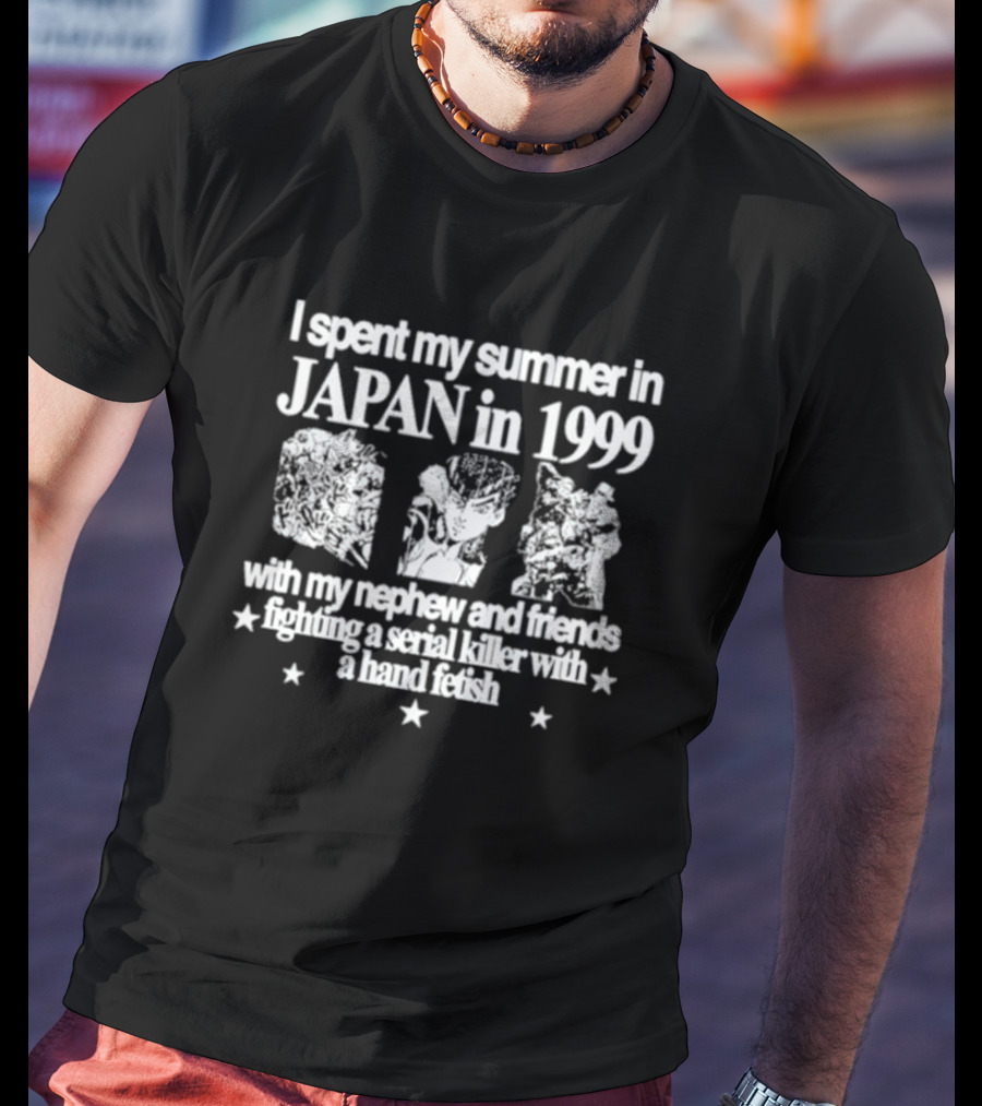I Spent My Summer In Japan In 1999 Fighting A Serial Killer With My Nephew And Friends With A Hand Fetish T-Shirt