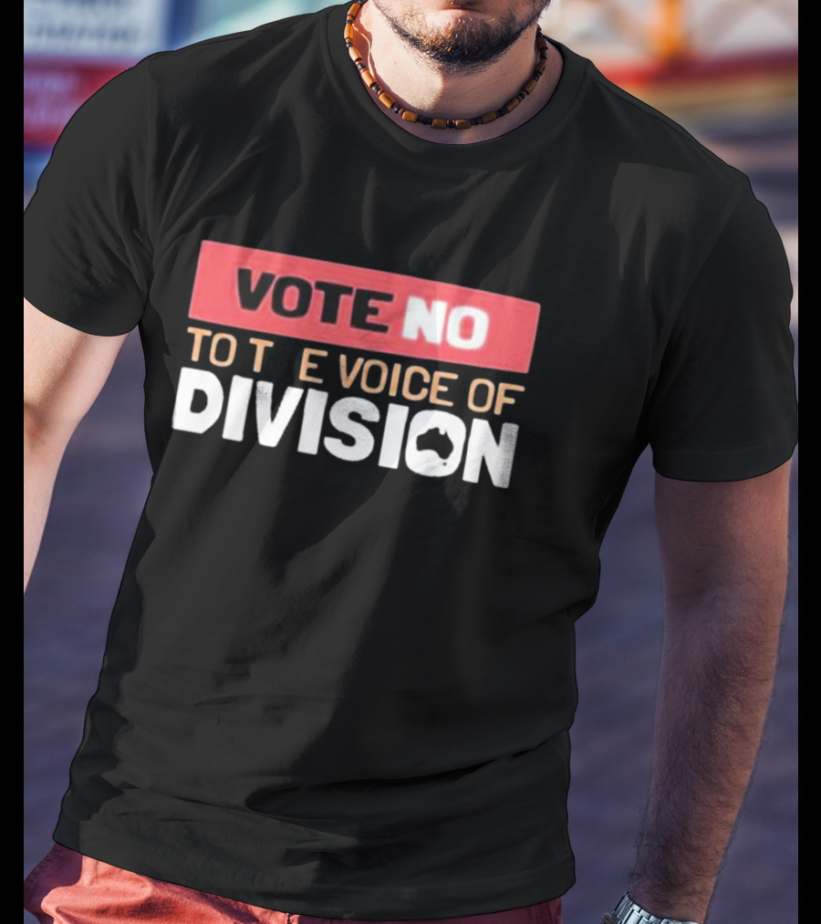 Vote No To The Voice Of Division Australia T-Shirt