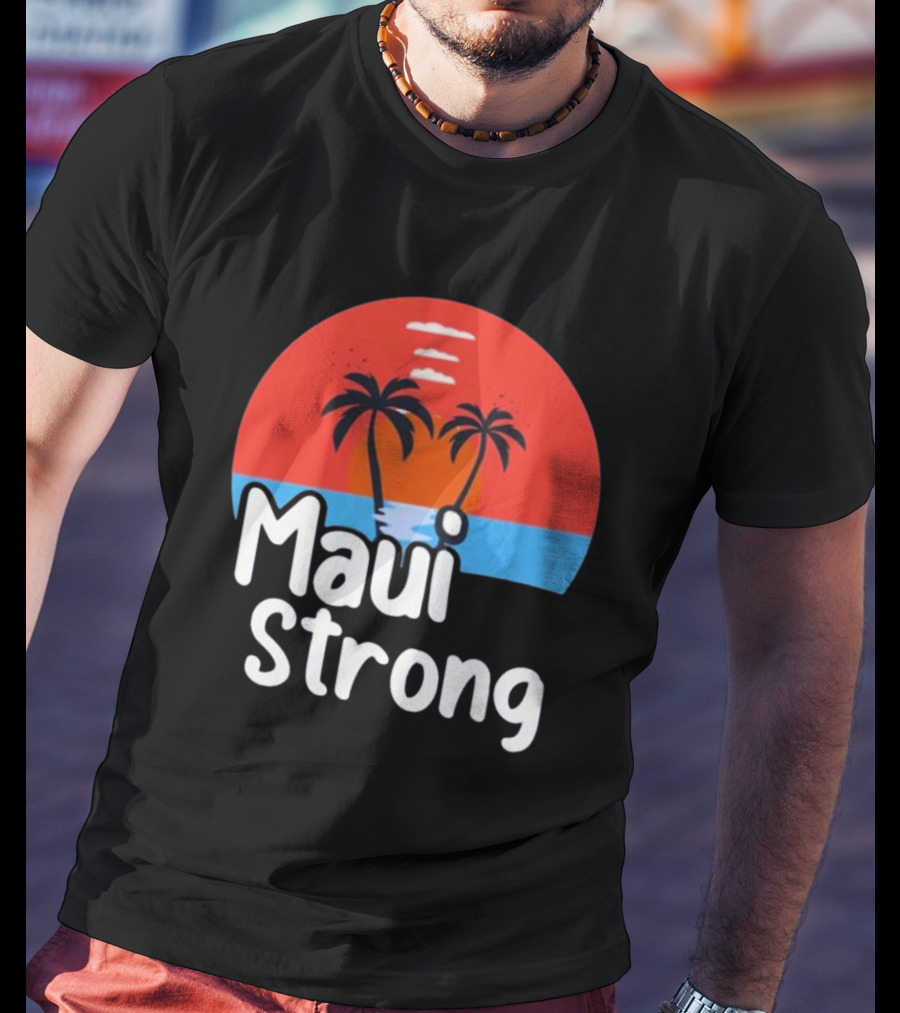 Maui Strong Fundraiser Support For Hawaii Fire Victims Maui Wildfire Relief Support T-Shirt