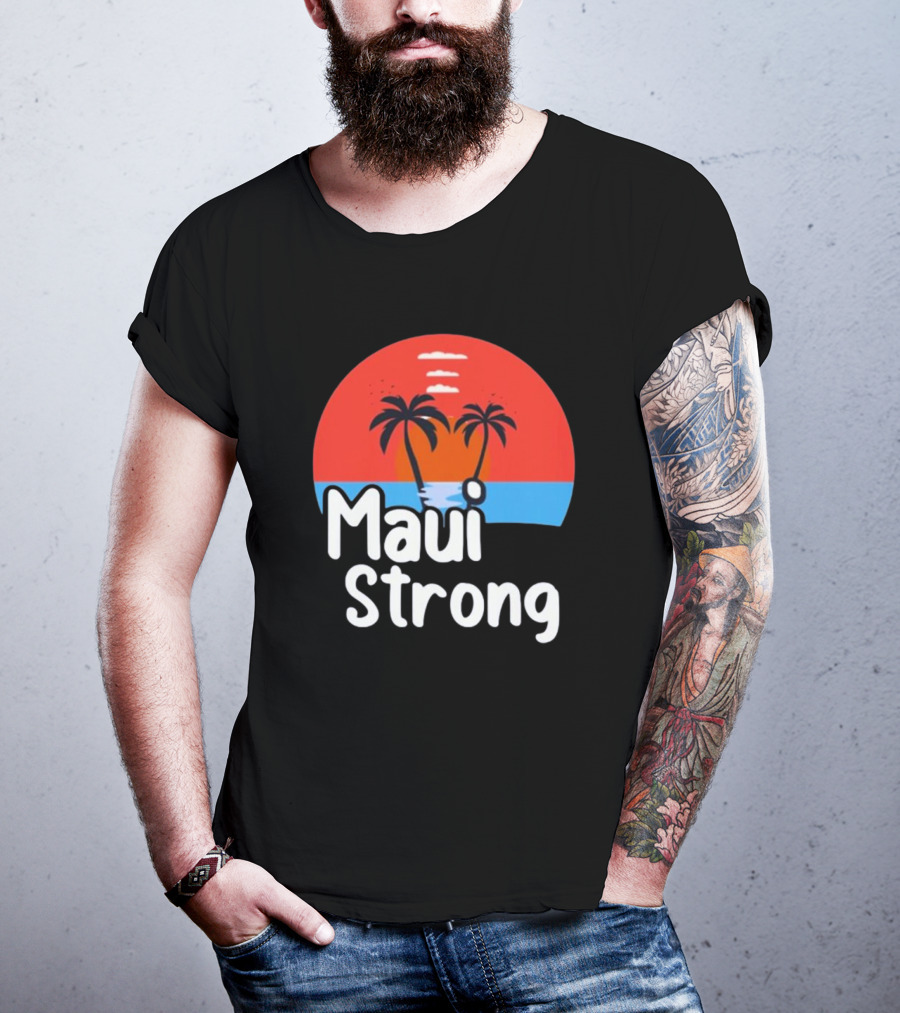 Maui Strong Fundraiser Support For Hawaii Fire Victims Maui Wildfire Relief Support T-Shirt