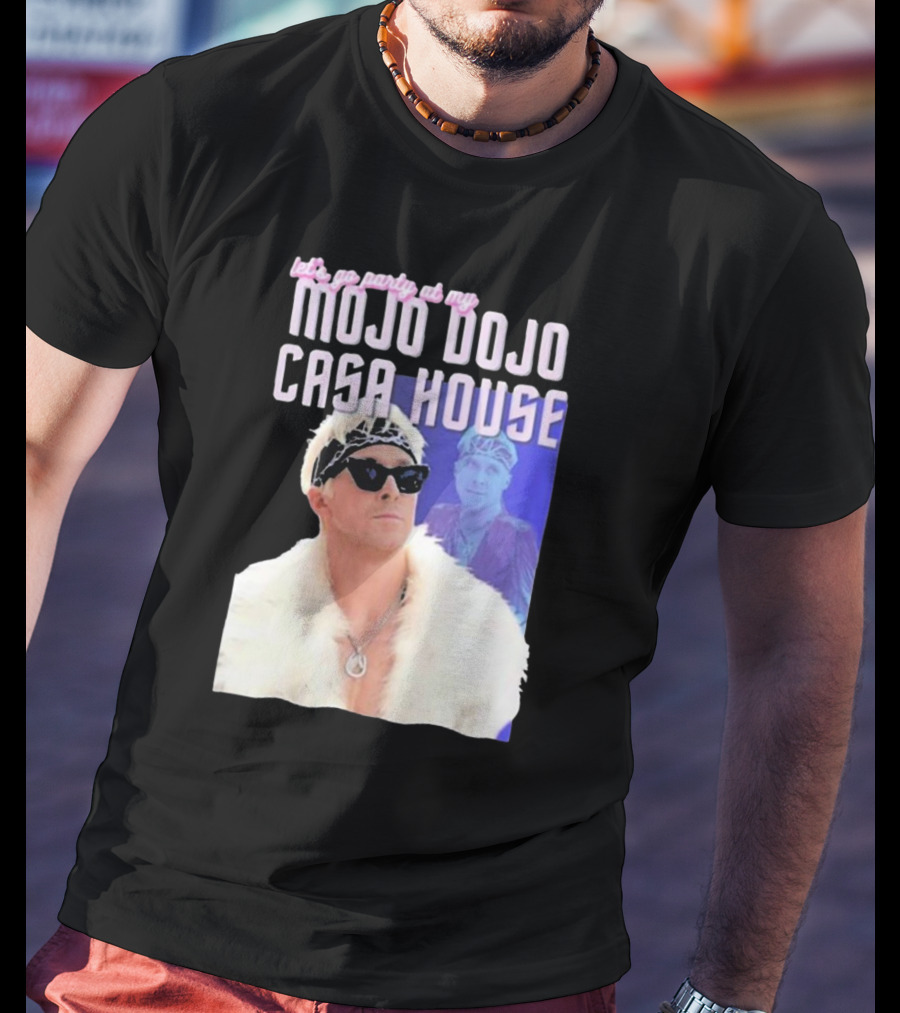 Let's Go Party At My Mojo Dojo Casa House T-Shirt