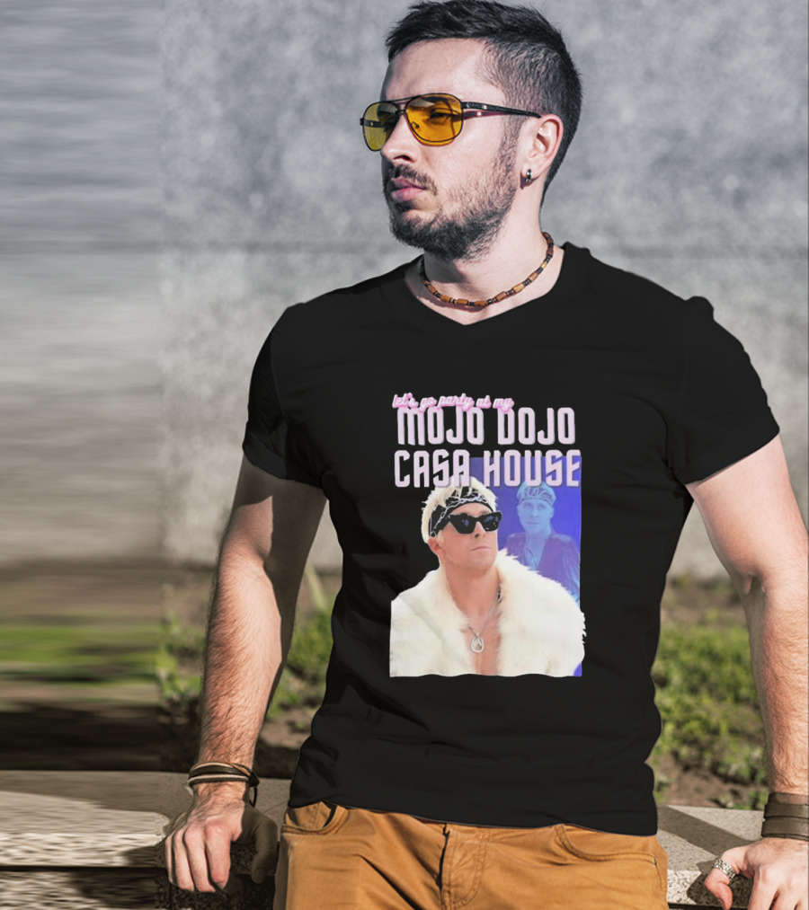 Let's Go Party At My Mojo Dojo Casa House T-Shirt