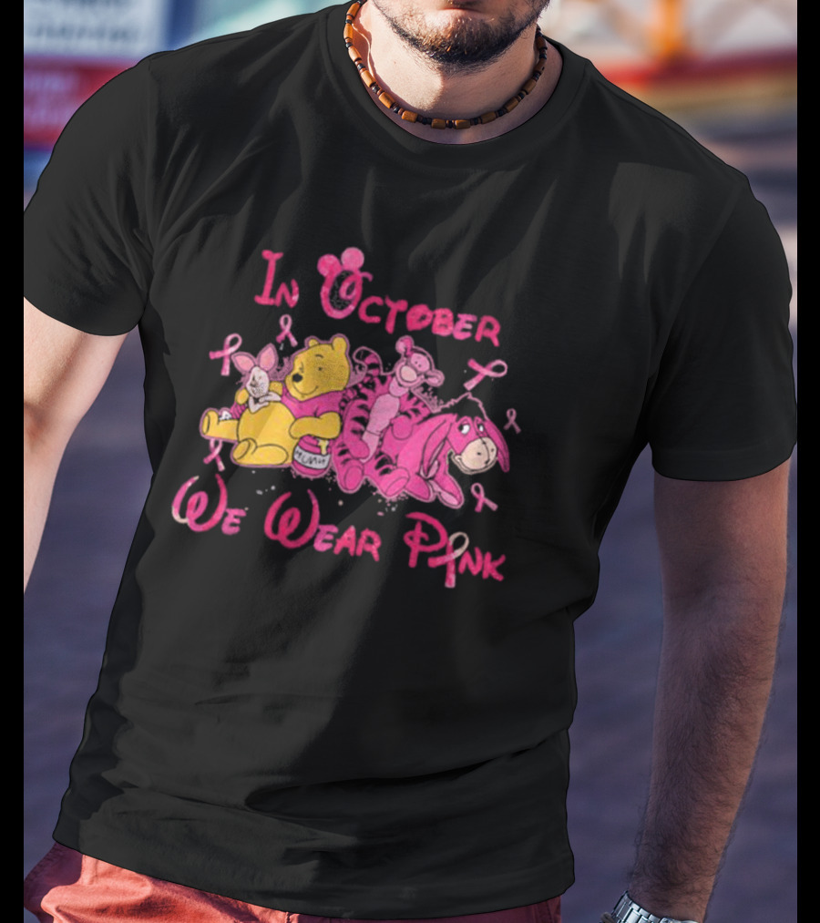 In October We Wear Pink Winnie The Pooh Eeyore Tigger Breast Cancer Awareness T-Shirt