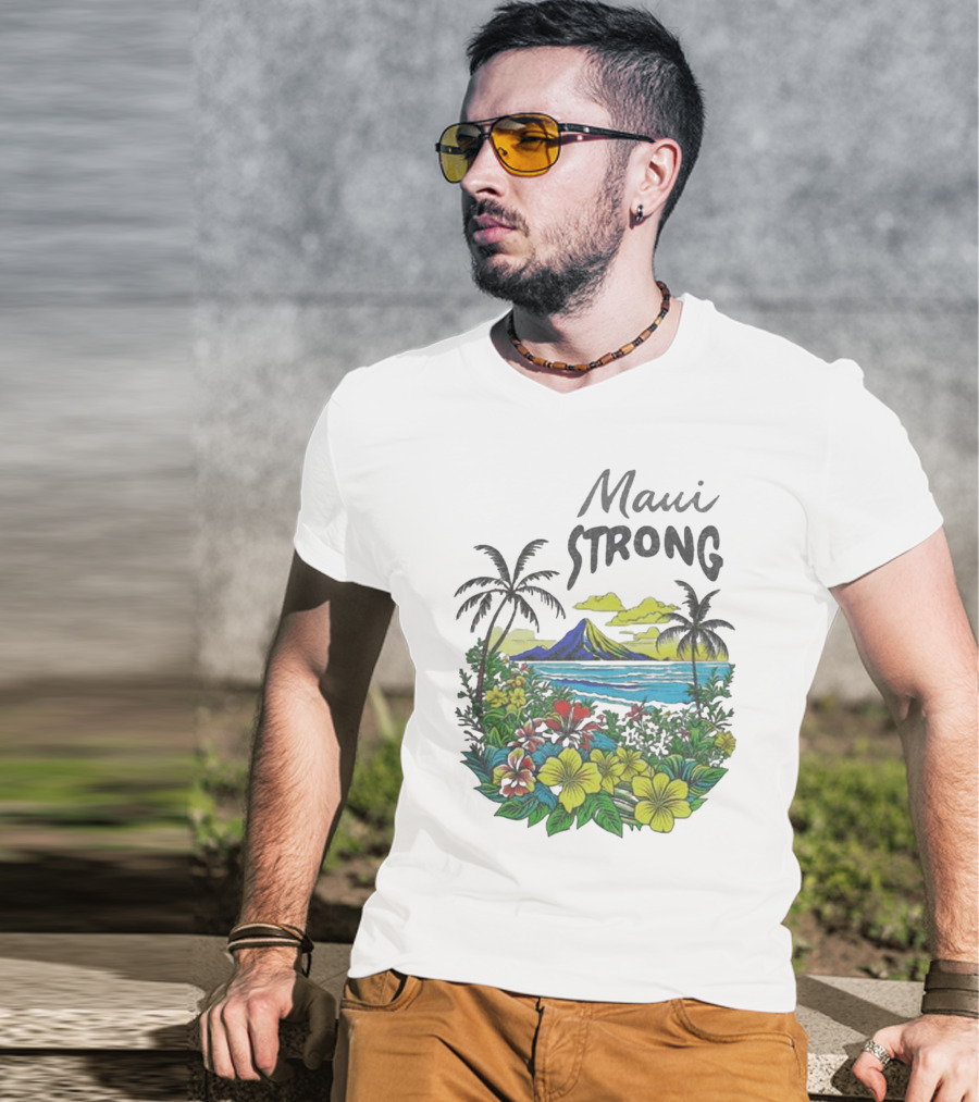 Maui Strong Scenic Island Landscape With Flowers And Palm Trees T-Shirt