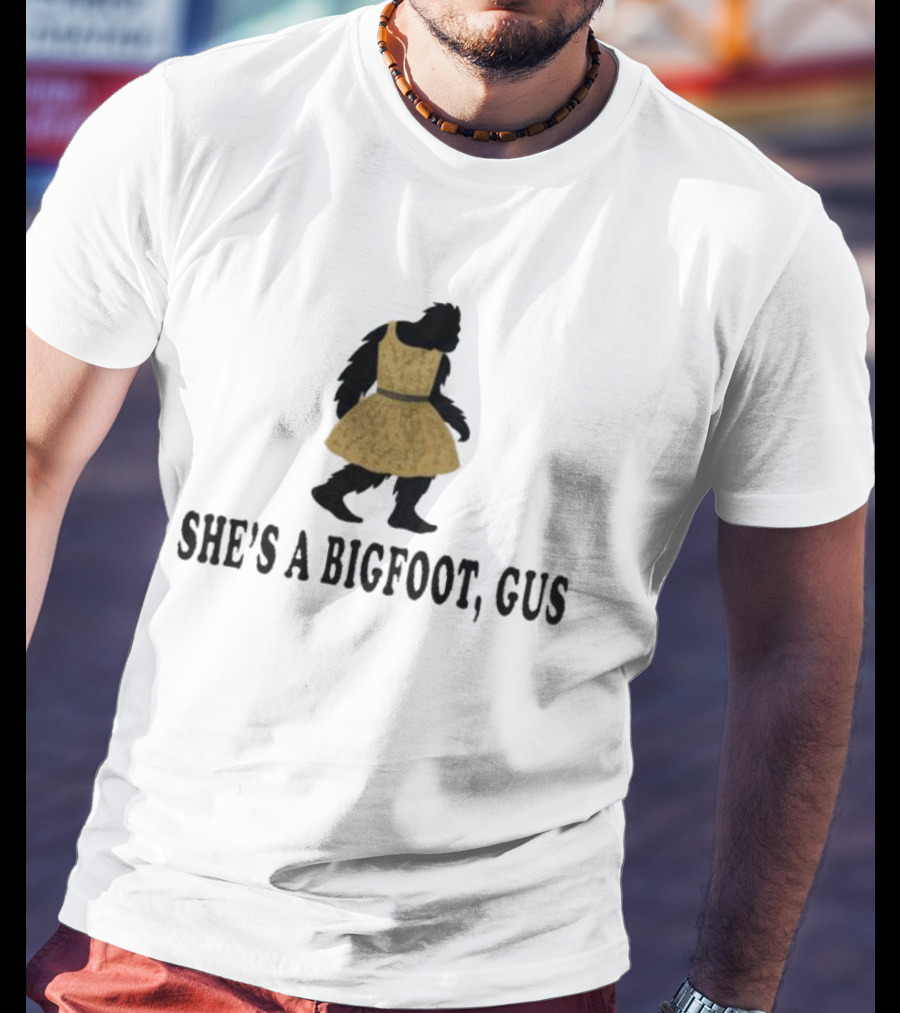 Sasquatch In Yellow Dress She's A Bigfoot, Gus T-Shirt