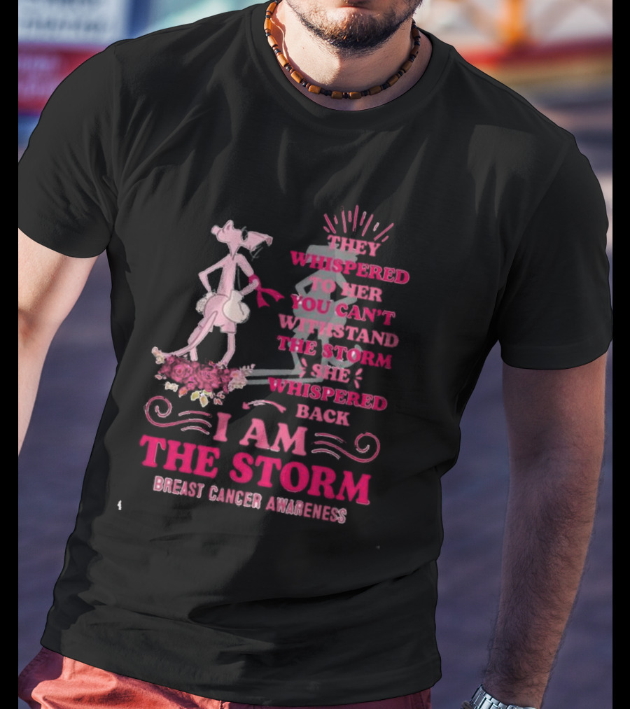 Pink Panther Breast Cancer Awareness I Am The Storm T-Shirt