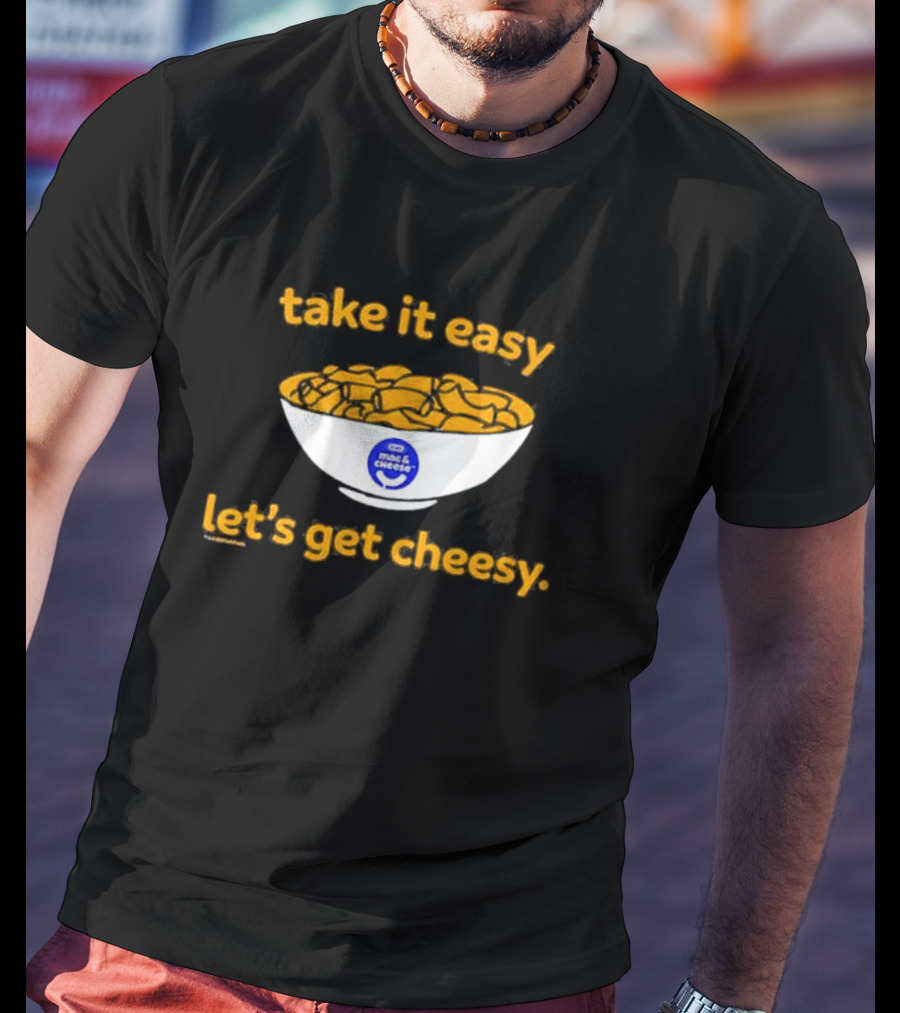 Heinz Kraft Mac And Cheese Take It Easy Let’s Get Cheesy Bowl T-Shirt