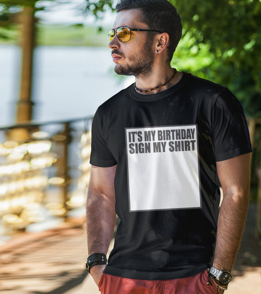 It's My Birthday Sign My T-Shirt