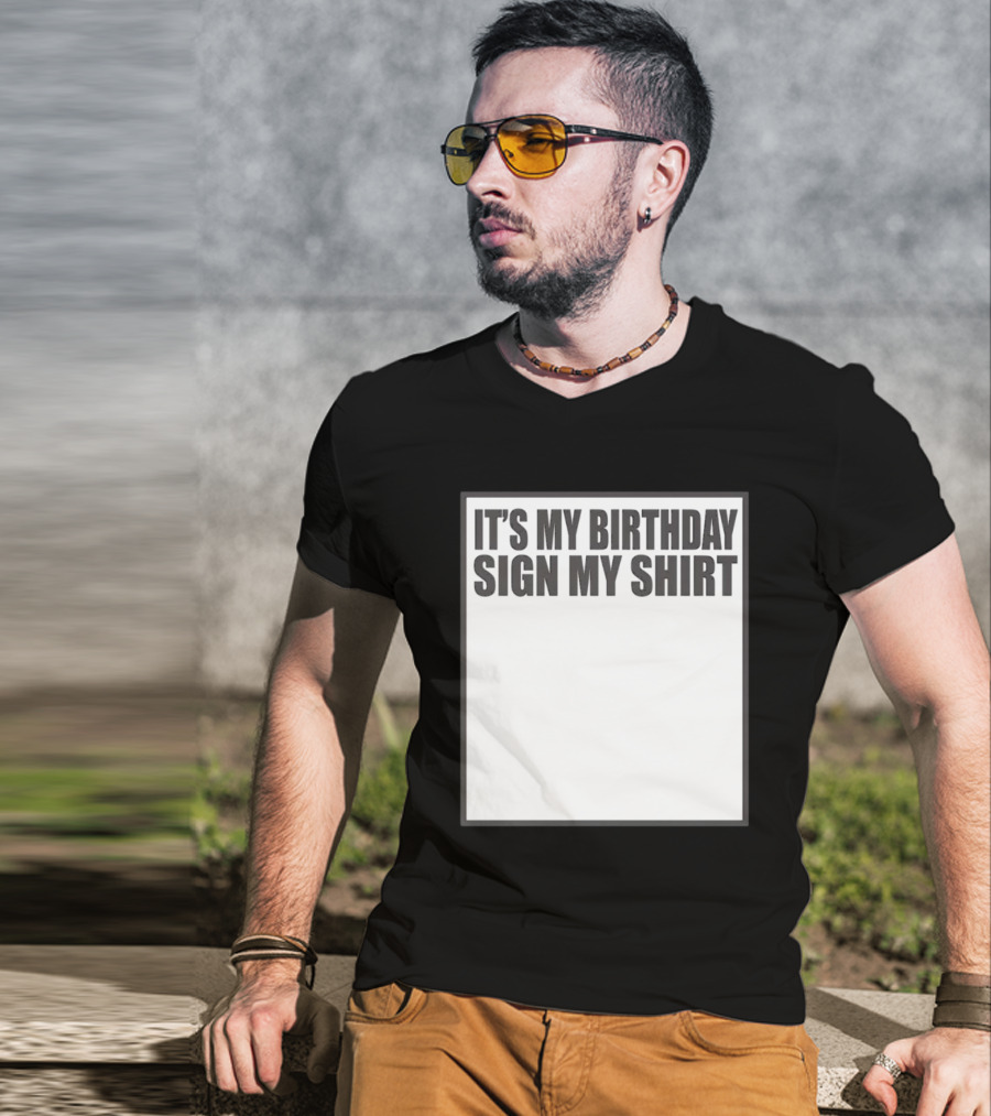 It's My Birthday Sign My T-Shirt