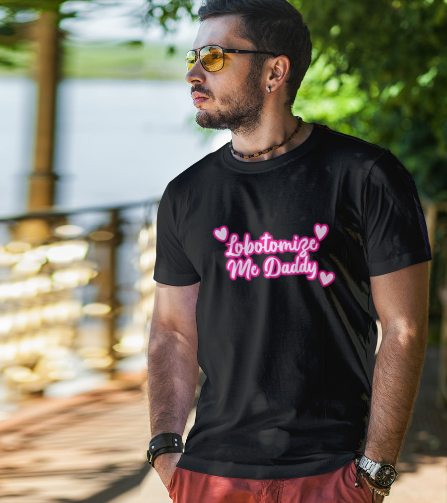 Lobotomize Me Daddy With Pink Hearts T-Shirt
