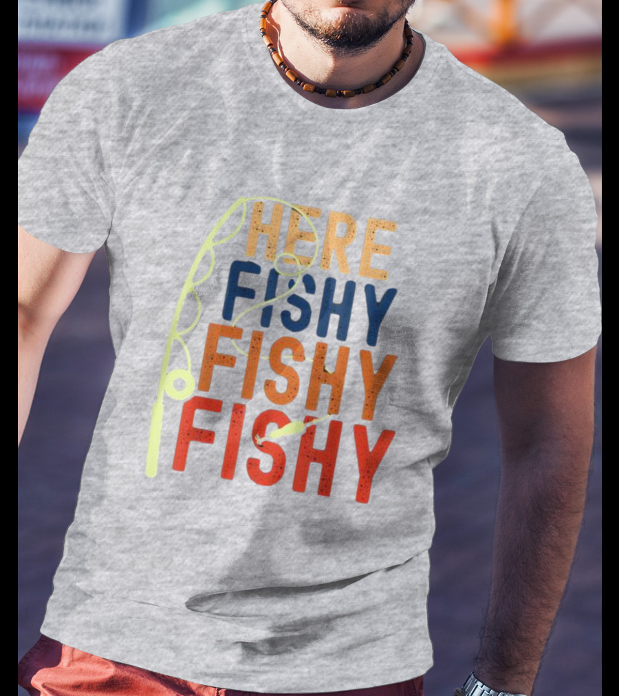 Here Fishy Fishy Fishy Fishing Rod T-Shirt