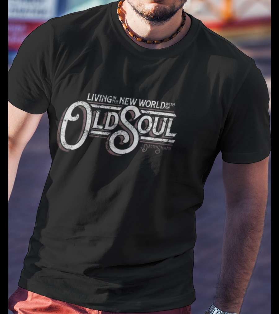 Old Soul Living In The New World Country Music Oliver Anthony Song Lyrics T-Shirt