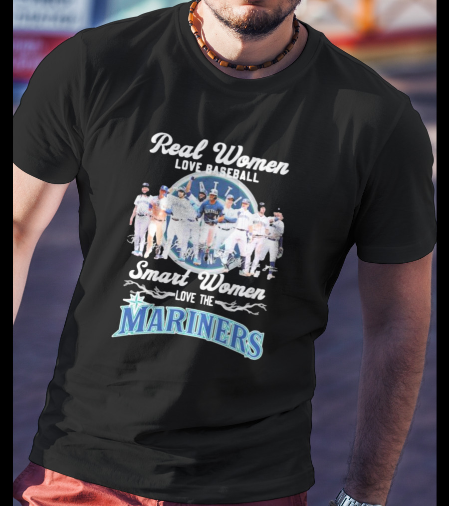 Real Women Love Baseball Smart Women Love The Mariners Team T-Shirt