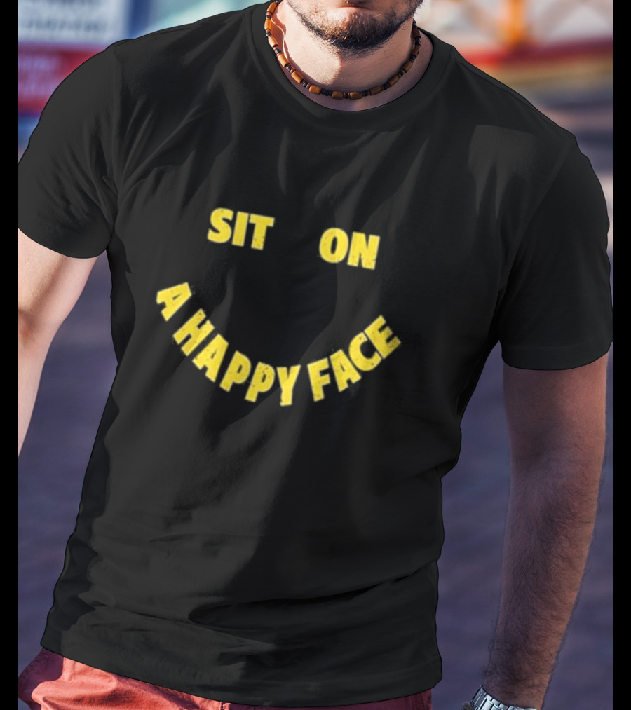 Sit On A Happy Face Emoji Style T-Shirt