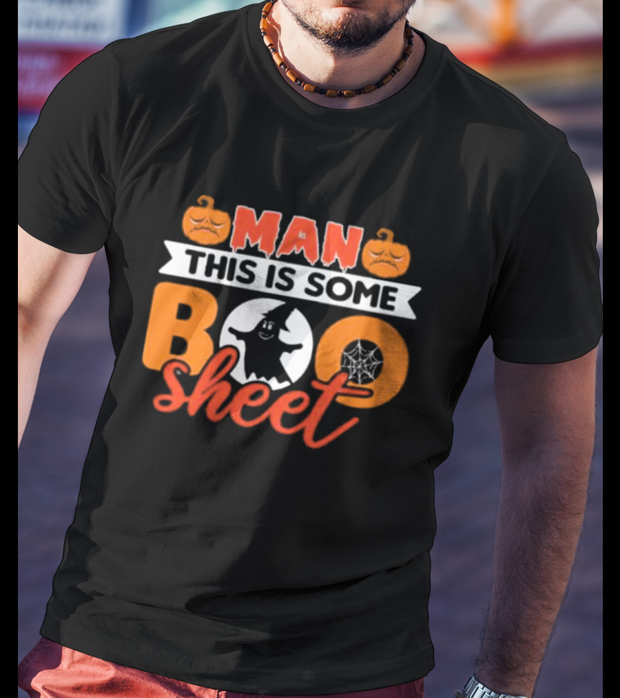 Man This Is Some Boo Sheet Ghost Witch Hat Pumpkins Spiderweb T-Shirt